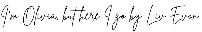 I'm Olivia, but here I go by Liv Evon